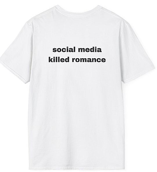 Social media killed romance T-Shirt
